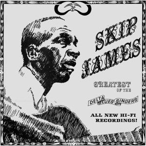 Skip James – Greatest Of The Delta Blues Singers (Arrives in 21 days)