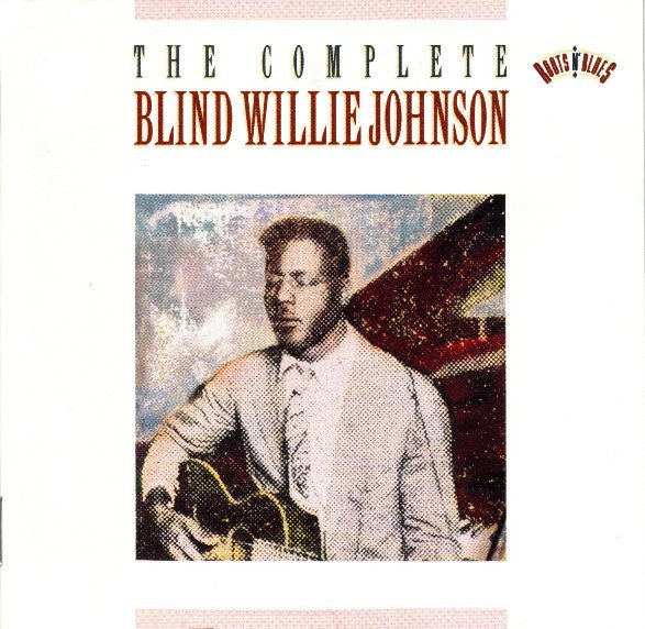 Blind Willie Johnson – The Complete Blind Willie Johnson (Arrives in 21 days)