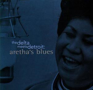 Aretha Franklin – The Delta Meets Detroit: Aretha's Blues (Arrives in 21 days)