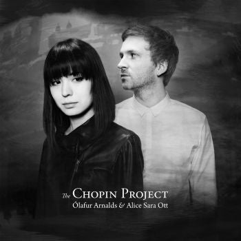 Ólafur Arnalds & Alice Sara Ott – The Chopin Project (Arrives in 4 days)