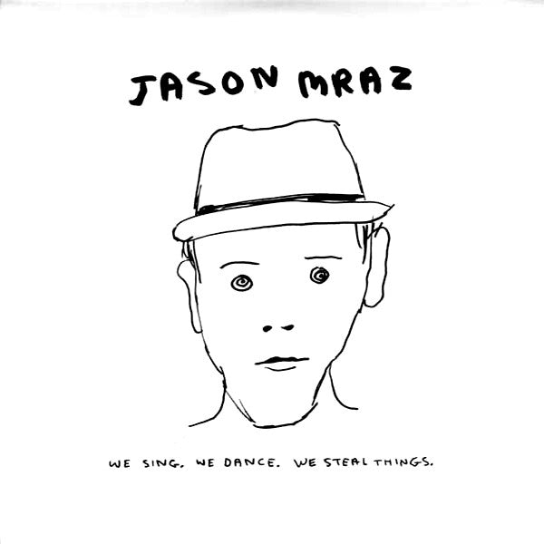Jason Mraz – We Sing, We Dance, We Steal Things (Arrives in 21 days)