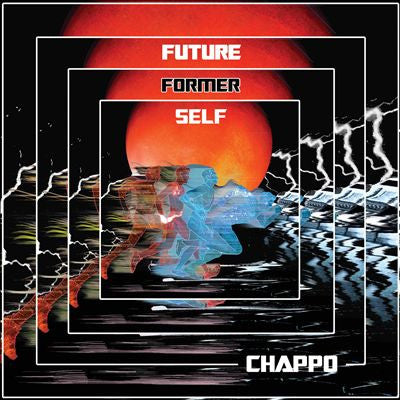 Chappo – Future Former Self (Arrives in 4 days)