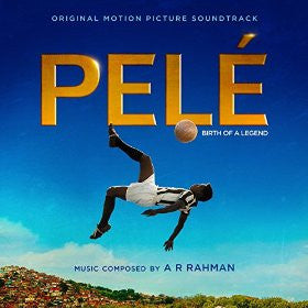 A.R. Rahman – Pelé Birth Of A Legend (Original Motion Picture Soundtrack)  (Arrives in 4 days )