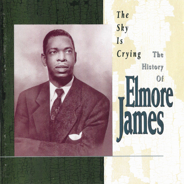 Elmore James – The Sky Is Crying: The History Of Elmore James (Arrives in 21 days)