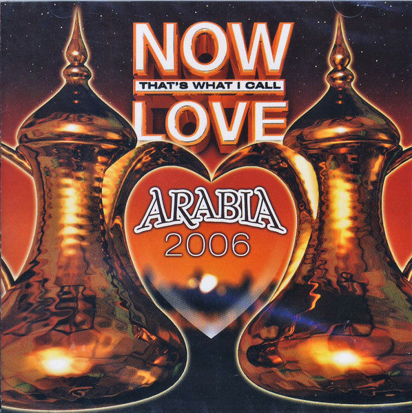 Various – Now That's What I Call Love Arabia 2006 (Pre Owned / Opened) (CD/Compact Disc) (Quick Ship)