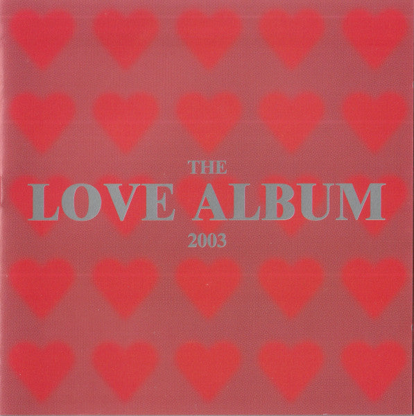 Various – The Love Album 2003 (Pre Owned / Opened) (CD/Compact Disc) (Quick Ship)