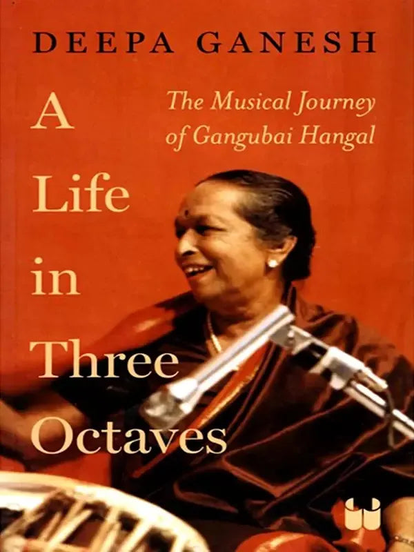 A life in Three Octaves : The Musical journey of Gangubai Hengal [BOOK]