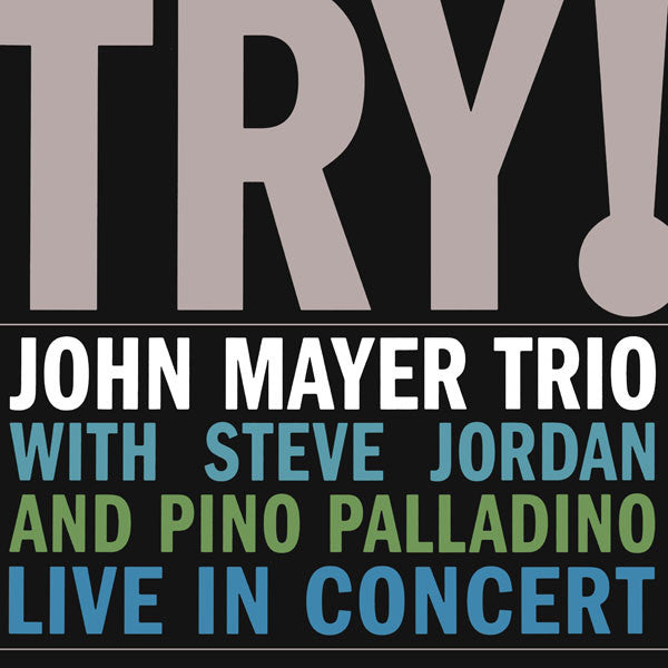 John Mayer Trio – Try! (Arrives in 21 days)