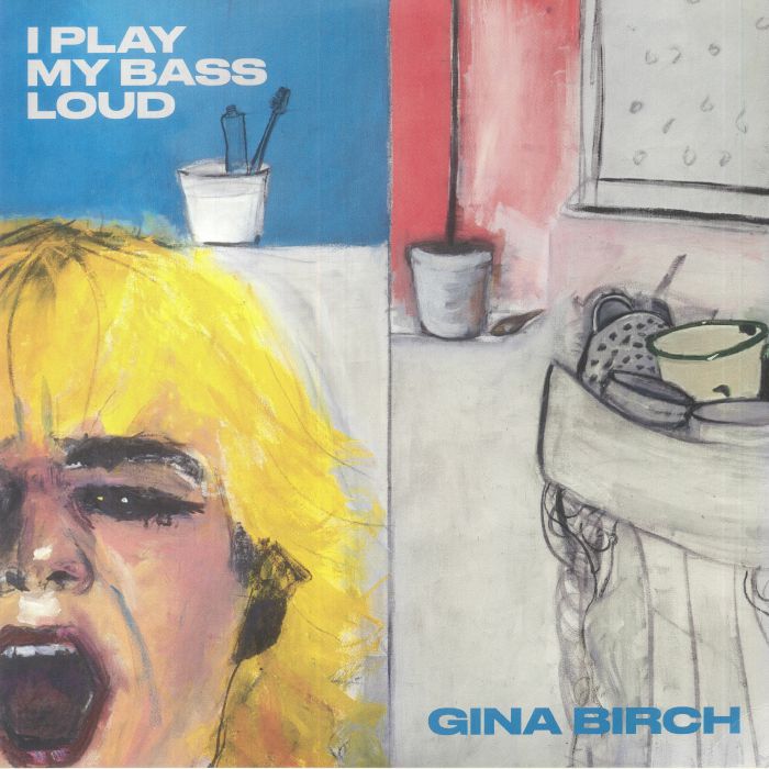 Gina Birch – I Play My Bass Loud (Arrives in 21 days)