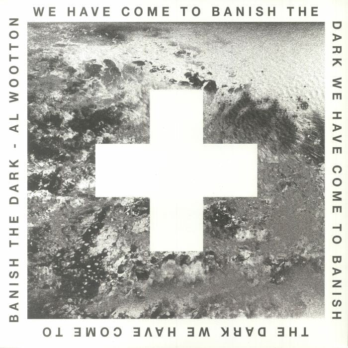 Al WOOTTON - We Have Come To Banish The Dark ( Arrives in 21 days)