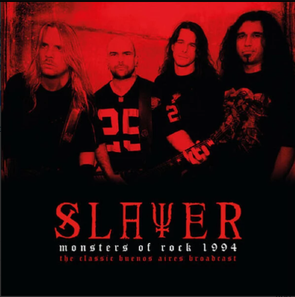Slayer – Monsters Of Rock 1994 - The Classic Buenos Aires Broadcast (Arrives in 4 days)