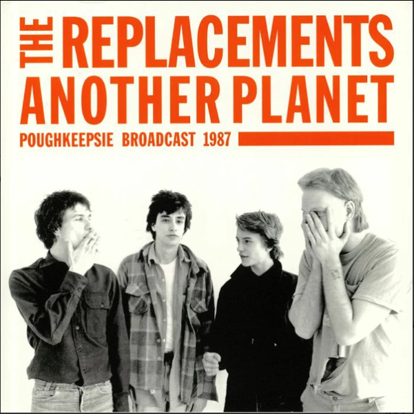The Replacements – Another Planet - Poughkeepsie Broadcast 1987 (Pre Order)