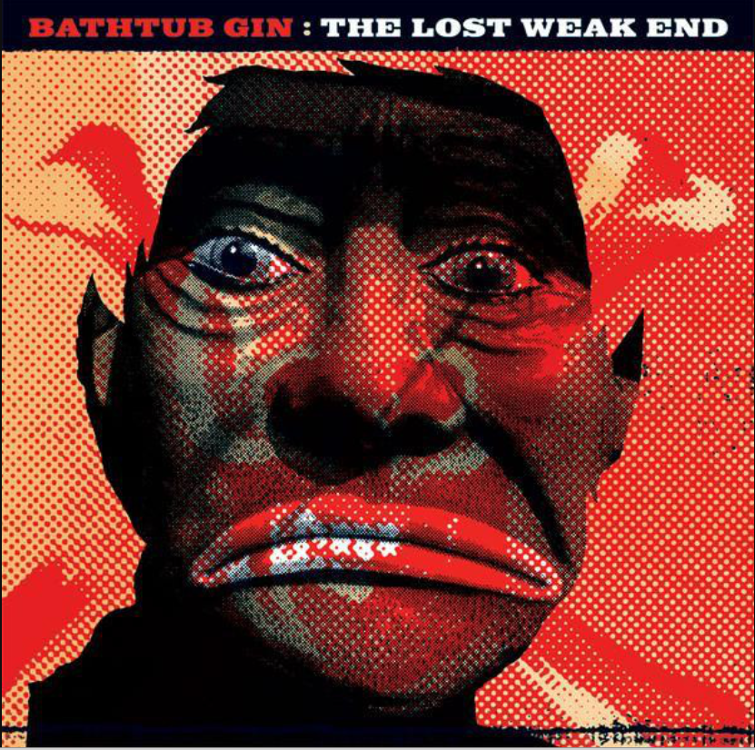 Bathtub Gin ‎– The Lost Weak End (Pre-Order)