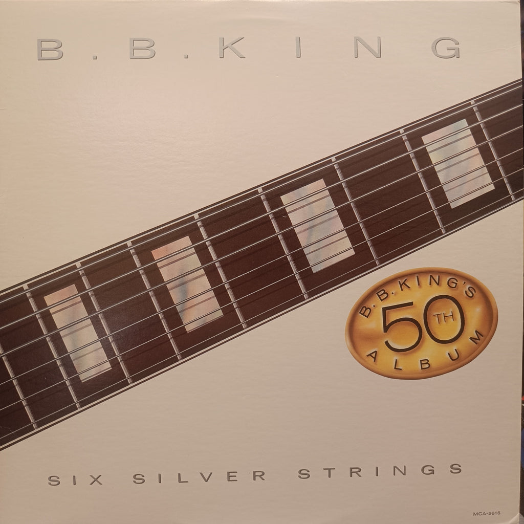 B.B. King – Six Silver Strings (Used Vinyl - VG+) TRC