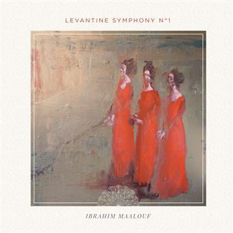 Ibrahim Maalouf – Levantine Symphony N°1