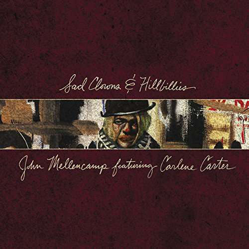 John Mellencamp Featuring Carlene Carter - Sad Clowns & Hillbillies (TRC)