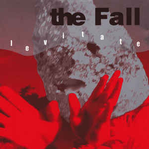 The Fall ‎– Levitate (Pre-Order)