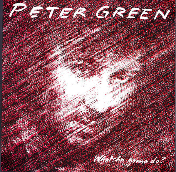 Peter Green (2) – Whatcha Gonna Do?  (Arrives in 4 days )