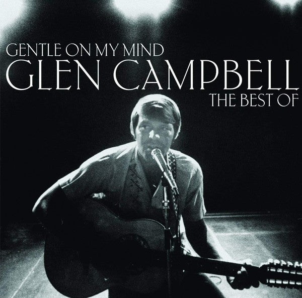 Glen Campbell – Gentle On My Mind: The Best Of (Arrives in 4 days )