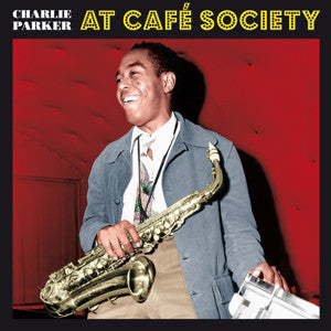 Charlie Parker – At Café Society (Arrives in 4 days)