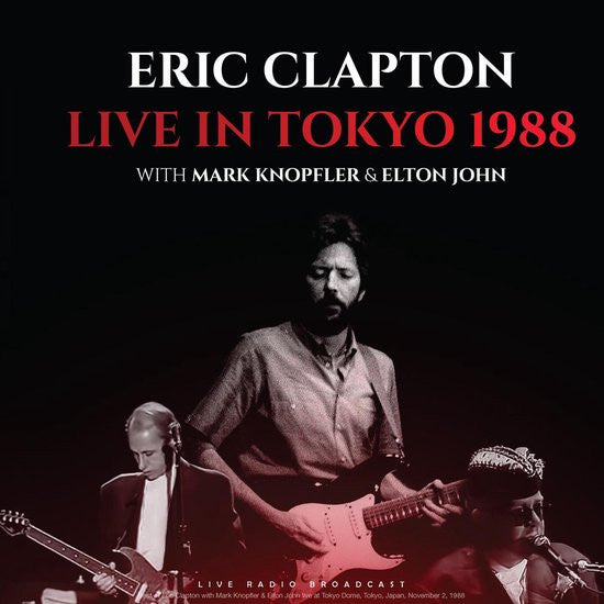 Eric Clapton With Mark Knopfler & Elton John – Live In Tokyo 1988 (Arrives in 4 days)