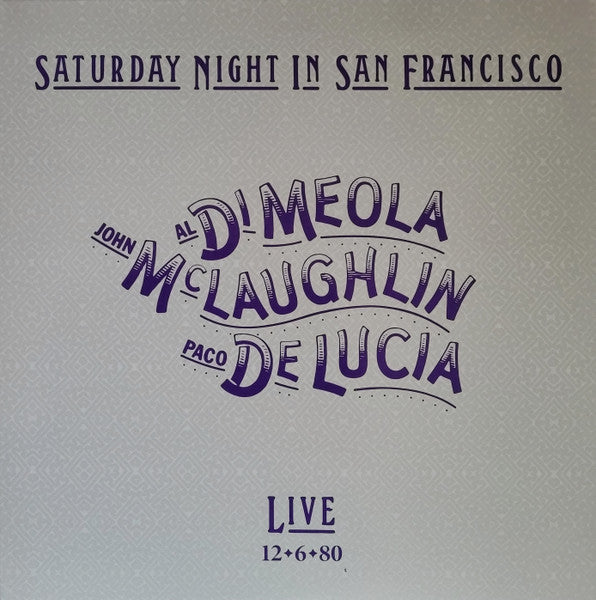 Al Di Meola, John McLaughlin, Paco De Lucía – Saturday Night In San Francisco (Arrives in 4 days)