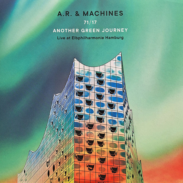 A.R. & Machines – 71/17 Another Green Journey (Live At Elbphilharmonie Hamburg) (Arrives in 4 days)