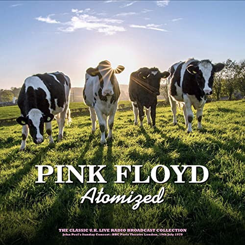 Pink Floyd – Atomized (John Peel's Sunday Concert : BBC Paris Theatre London, 19th July 1970) (Arrives in 21 days)
