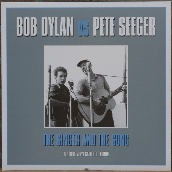 Bob Dylan Vs Pete Seeger – The Singer And The Song - Coloured Lp (Arrives in 4 days)