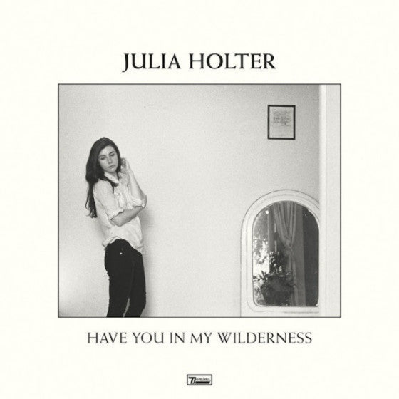Julia Holter – Have You In My Wilderness (Arrives in 21 days)