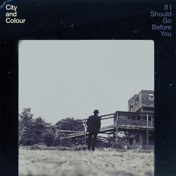 City And Colour – If I Should Go Before You (Arrives in 4 days )