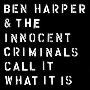 BEN HARPER & THE INN-CALL IT WHAT IT IS ( Arrives in 4 Days )
