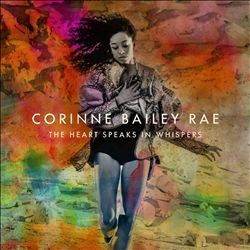 Corinne Bailey Rae – The Heart Speaks In Whispers  (Arrives in 4 days )