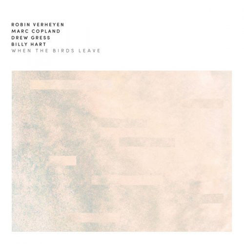 Robin Verheyen, Marc Copland, Drew Gress, Billy Hart – When The Birds Leave (Arrives in 4 days)