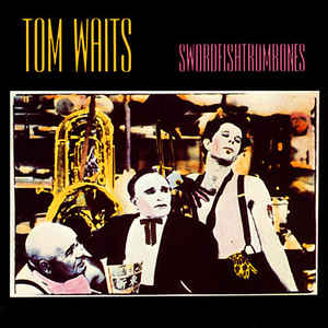 Tom Waits – Swordfishtrombones (Arrives in 4 days )