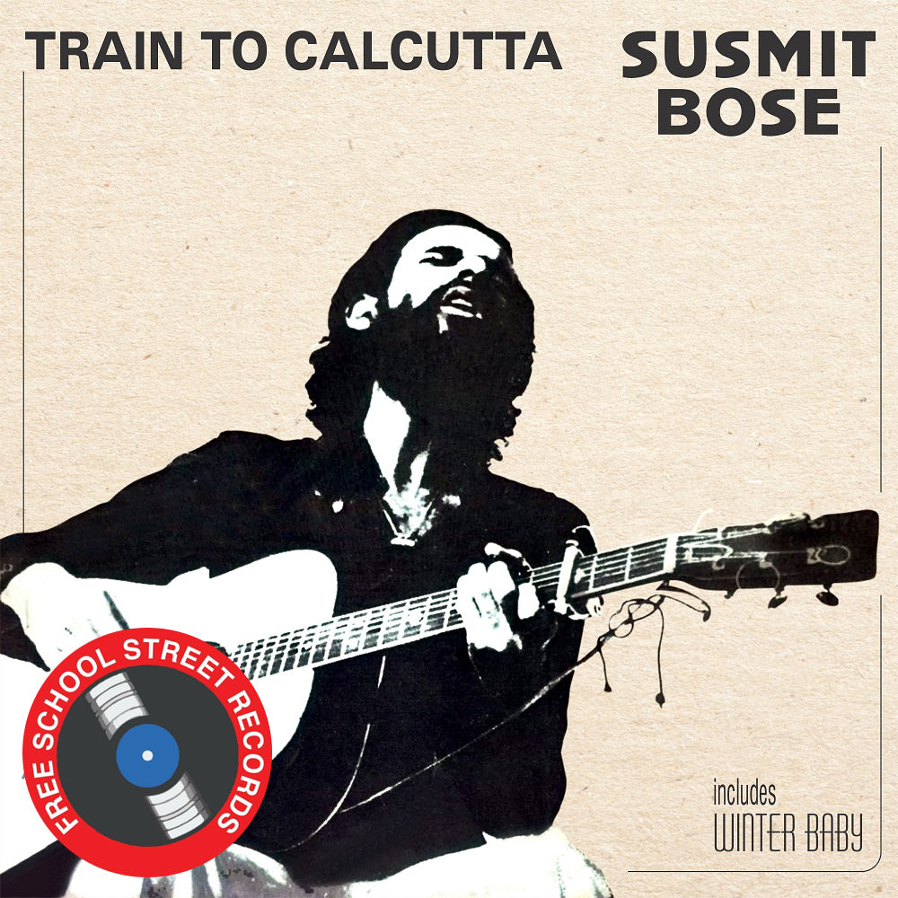 Susmit Bose - Train to Calcutta (2021 reissue on Free School Street Records, FSSRLP 001)