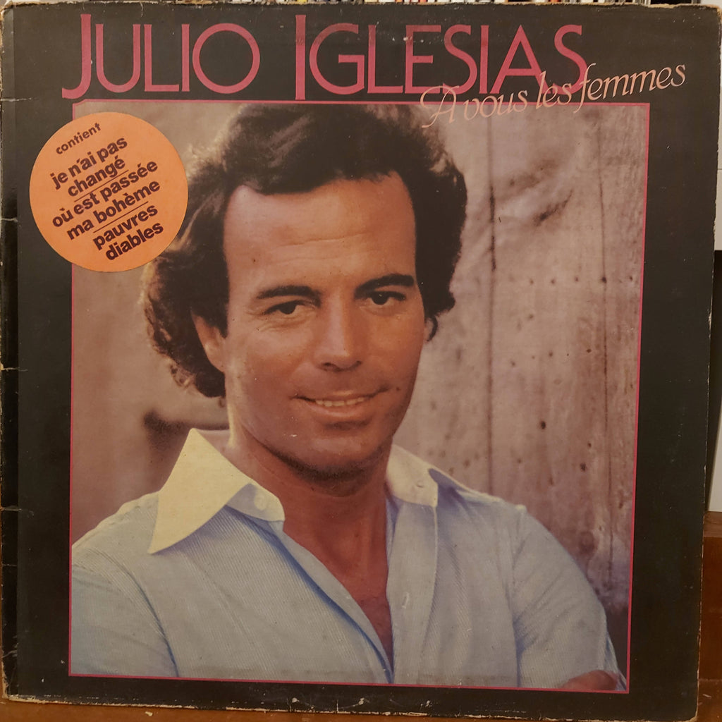 Julio Iglesias – A Vous Les Femmes (Used Vinyl - VG)