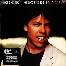 The Baddest Of George Thorogood And The Destroyers By George Thorogood And The Destroyers (Arrives in 21 days)