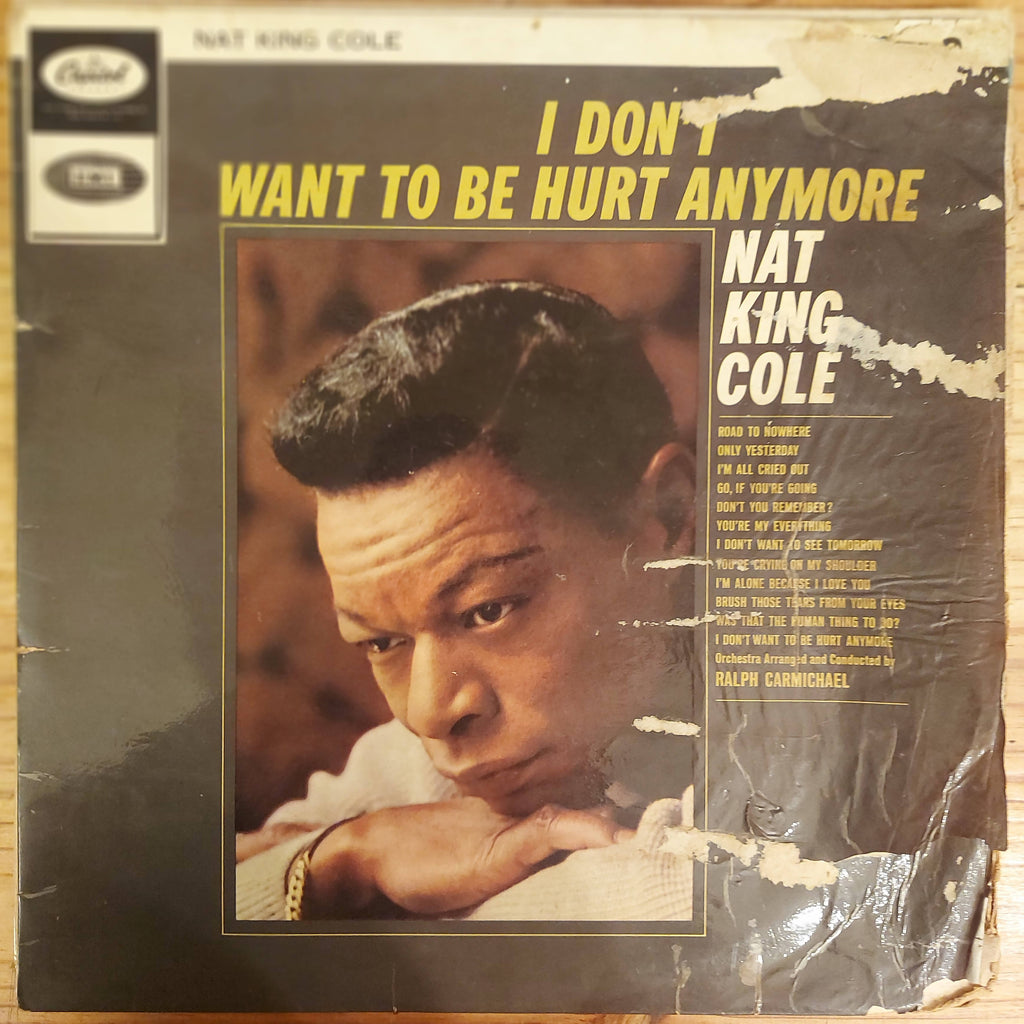 Nat King Cole – I Don't Want To Be Hurt Anymore (Used Vinyl - VG)