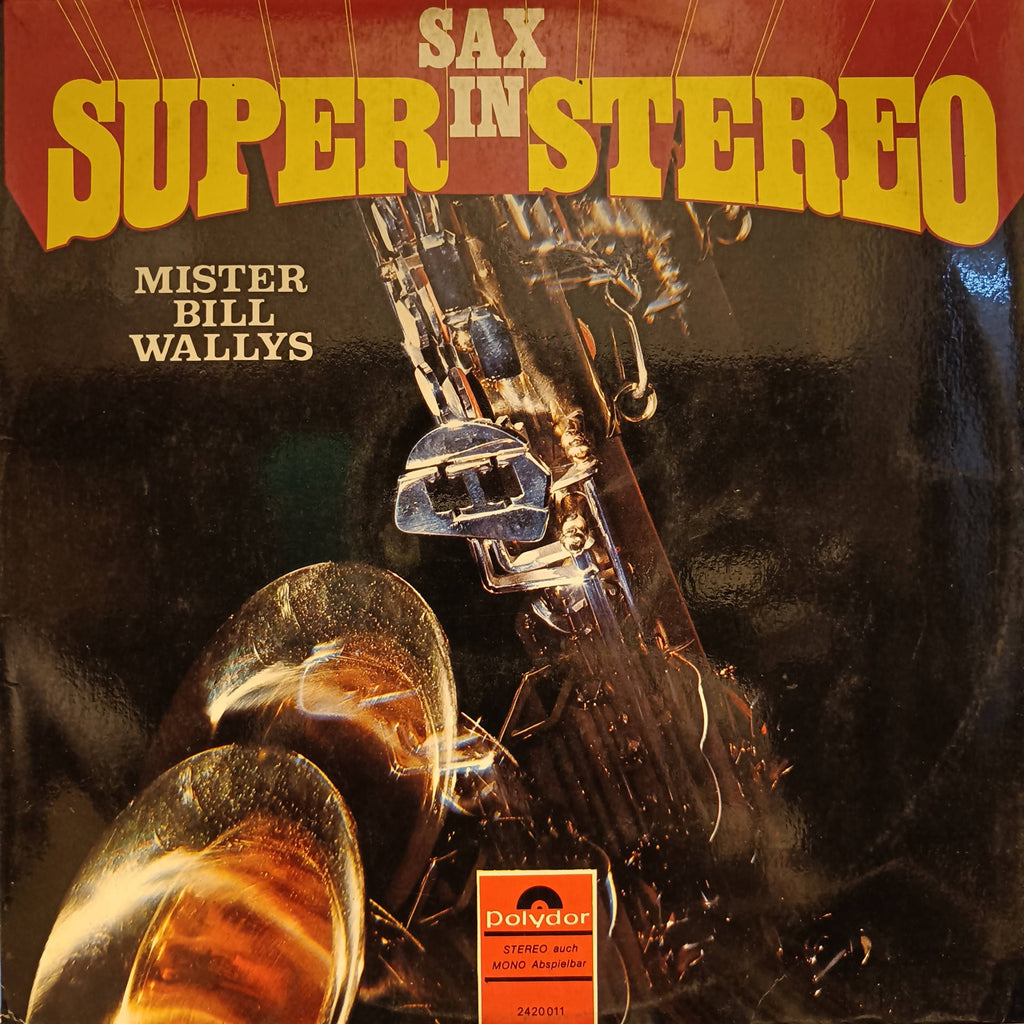 Bill Wallys (2) – Sax In Super - Stereo (Used Vinyl - VG)