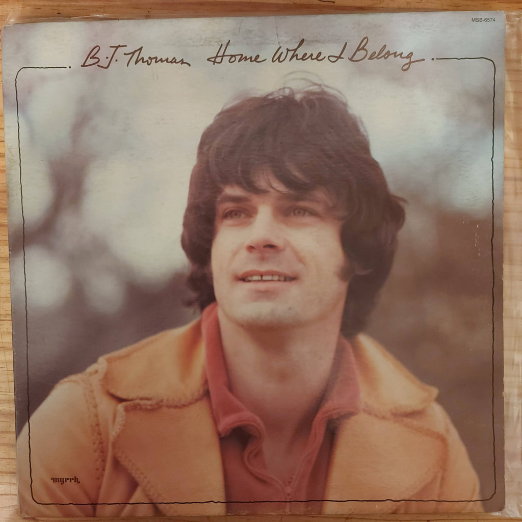 B.J. Thomas – Home Where I Belong (Used Vinyl - VG) JS